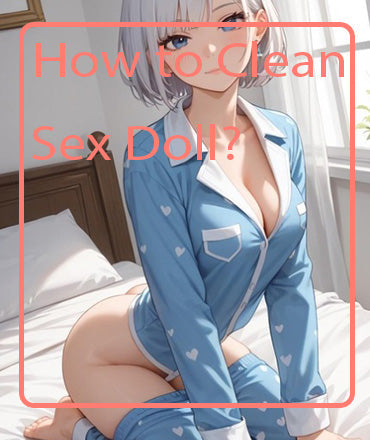 How to Clean Sex Doll?